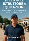 Sandro Alessi - Diventare istruttore di equitazione. Guida pratica e completa alla professione (2025)
