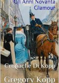 Gregory Kopp - Cronache Di Kopp Vol. 11. Gli Anni Novanta Glamour (2025)
