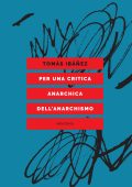 Tomás Ibáñez - Per una critica anarchica dell'anarchismo (2025)