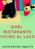 Sonia Bellido Aguirre - Quel ristorante vicino al lago (2025)