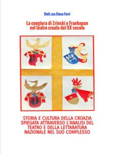 Ferri Jelena – La congiura di Zrinski e Frankopan nel teatro croato del XX secolo (2025)