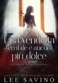 Lee Savino - Le spose della mafia Vol. 2. Una vendetta terribile è ancora più dolce (2025)