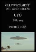Patrick Gunn - Gli avvistamenti UFO del Gulf Breeze del 1973 (2025)