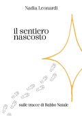 Nadia Leonardi - Il sentiero nascosto. Sulle tracce di Babbo Natale (2025)