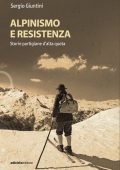 Sergio Giuntini - Alpinismo e resistenza. Storie partigiane d'alta quota (2025)