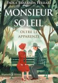 Paola Sbarbada Ferrari - Monsieur Soleil. Oltre le apparenze (2025)