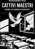Ruggero Poi - Cattivi maestri. Come lo siamo diventati (2025)
