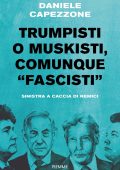 Daniele Capezzone - Trumpisti o muskisti, comunque "fascisti" (2025)