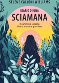 Selene Calloni Williams - Diario di una sciamana (2025)