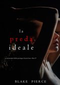 Blake Pierce - La Preda Ideale (Jessie Hunt Libro 37) (2025)