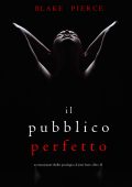 Blake Pierce - Il Pubblico Perfetto (Jessie Hunt Libro 35) (2024)