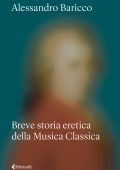 Alessandro Baricco - Breve storia eretica della Musica Classica (2025)