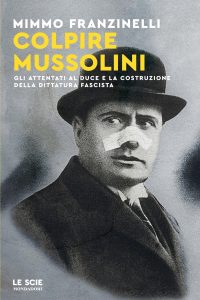 Mimmo Franzinelli – Colpire Mussolini (2025)