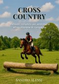 Sandro Alessi - Cross Country. Manuale completo per avvicinarsi all’equitazione di campagna (2025)