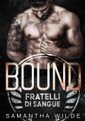 Samantha Wilde - Fratelli di Sangue Vol. 1. Bound (2025)
