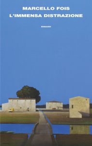 Marcello Fois – L’immensa distrazione (2025)