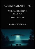Patrick Gunn - Avvistamenti UFO nella regione baltica negli anni '80 (2025)