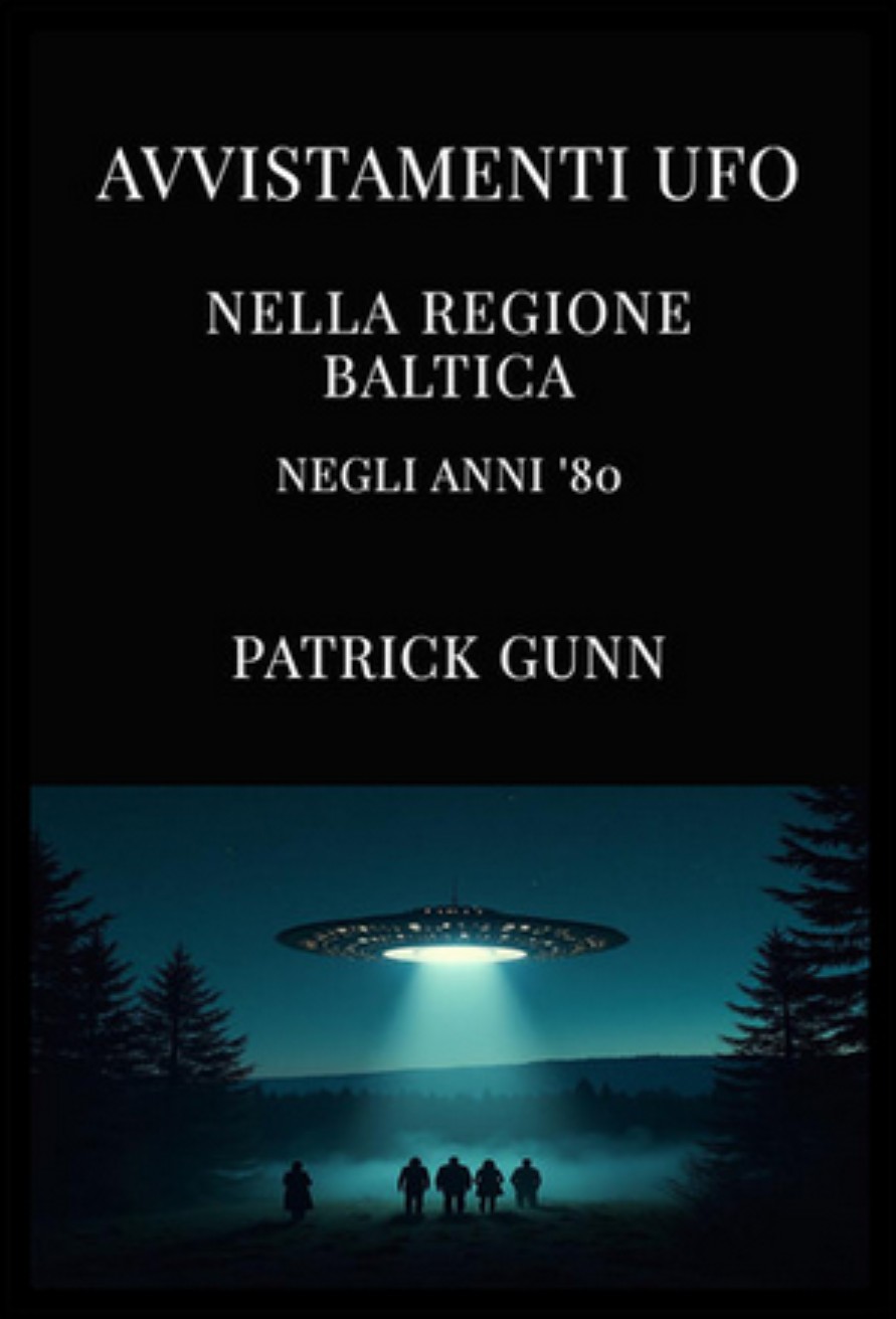 Patrick Gunn – Avvistamenti UFO nella regione baltica negli anni ’80 (2025)