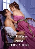 Megan Frampton - Scuola per canaglie Vol. 1. Lezioni di persuasione (2024)
