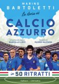 Marino Bartoletti - La storia del calcio azzurro in 50 ritratti (2025)
