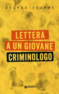 Silvio Ciappi – Lettera a un giovane criminologo (2025)