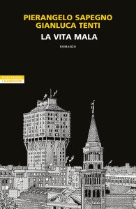 Pierangelo Sapegno, Gianluca Tenti – La vita mala (2025)