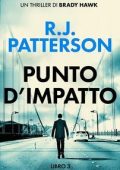 R.J. Patterson - Un Thriller di Brady Hawk Vol. 3. Punto d'Impatto (2025)