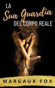 Margaux Fox – La Sua Guardia del Corpo Reale (2025)
