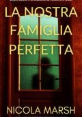 Nicola Marsh - La Nostra Famiglia Perfetta (2025)
