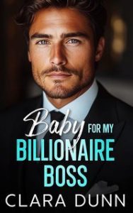 Clara Dunn – Baby for my Billionaire Boss (2025) Clara Dunn – Baby for my Billionaire Boss (2025)