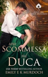 Emily E K Murdoch – I Duchi del Gioco d’Azzardo Vol. 4. Una Scommessa sul Duca (2025)