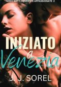 J. J. Sorel - Notti roventi e appassionate Vol. 2. Iniziato a Venezia (2025)