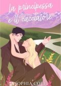 Sophia Cole - La Principessa e il Cacciatore (2025)