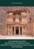 Cinzia Randazzo - L\'interpretazione teologico – liturgica del deserto, dei villaggi e delle valli nei vangeli (2014)