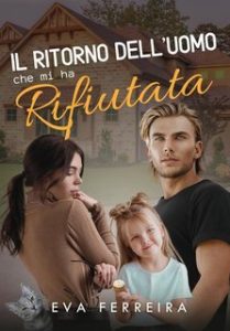Eva Ferreira – Il Ritorno dell’Uomo che mi ha Rifiutata (2025) Eva Ferreira – Il Ritorno dell’Uomo che mi ha Rifiutata (2025)