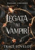 Traci Lovelot - Legata ai Vampiri Vol. 2. Passare l'Inferno (2025)