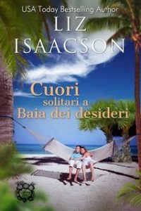Liz Isaacson – Amori alla Baia dei Sogni Vol. 8. Cuori solitari a Baia dei desideri (2025) Liz Isaacson – Amori alla Baia dei Sogni Vol. 8. Cuori solitari a Baia dei desideri (2025)