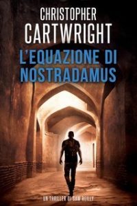 Christopher Cartwright – Un thriller di Sam Reilly Vol. 6. L’equazione di Nostradamus (2025)