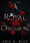 Aria R. Blue - I Royals Vol. 1. A Royal Obsession (2025)
