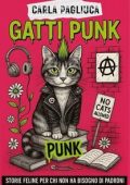 Carla Pagliuca - Gatti Punk. Storie feline per chi non ha bisogno di padroni (2025)