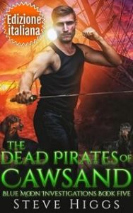 Steve Higgs – Indagini Blue Moon Vol. 5. Dead Pirates of Cawsand (2025) Steve Higgs – Indagini Blue Moon Vol. 5. Dead Pirates of Cawsand (2025)