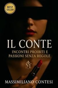 Massimiliano Contesi – La Saga del Piacere Totale. Anima, Corpo e Mente Vol. 1. Il Conte (2025) Massimiliano Contesi – La Saga del Piacere Totale. Anima, Corpo e Mente Vol. 1. Il Conte (2025)