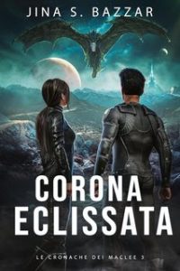 Jina S. Bazzar – Le Cronache dei Maclee Vol. 3. Corona Eclissata (2025)