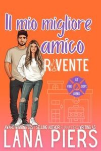Lana Piers – Lit Creek Pompieri Vol. 2. Il mio migliore amico rovente (2025) Lana Piers – Lit Creek Pompieri Vol. 2. Il mio migliore amico rovente (2025)