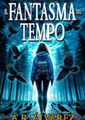 A.R. Alvarez - La Saga Arlasofica Vol. 1. Il Fantasma del Tempo (2025)