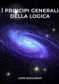 Livio Naccarati - I principi generali della logica (2021)