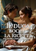 Emmelyn Starlington - Termini ... Condizioni di un Matrimonio Regency Vol. 4. Il duca boccia la ricetta (2025)