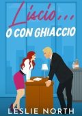 Leslie North - I miliardari di Manhattan Vol. 2. Liscio... o con ghiaccio (2025)