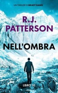 R.J. Patterson – Un Thriller di Brady Hawk Vol. 10. Nell’Ombra (2025) R.J. Patterson – Un Thriller di Brady Hawk Vol. 10. Nell’Ombra (2025)
