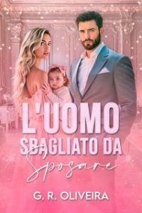G.R. Oliveira – L’uomo Sbagliato da Sposare (2025) G.R. Oliveira – L’uomo Sbagliato da Sposare (2025)